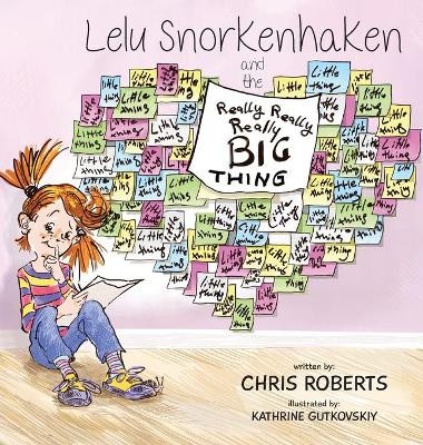 Lelu Snorkenhaken and the Really Really Really Big Thing by Chris Roberts 9781953842008