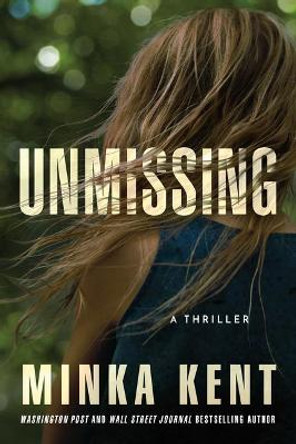 Unmissing: A Thriller by Minka Kent