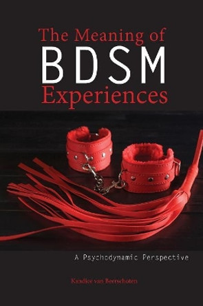 The Meaning of Bdsm Experiences: A Psychodynamic Perspective by Kandice Van Beerschoten 9781934844540