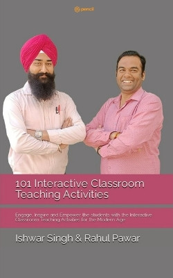101 Interactive Classroom Teaching Activities by Ishwar Singh 9789356678392