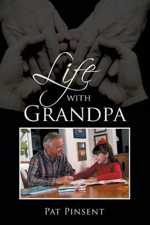 Life with Grandpa by Pat Pinsent 9781546285809