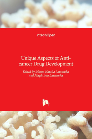 Unique Aspects of Anti-cancer Drug Development by Jolanta Natalia Latosińska 9789535133476