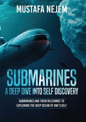 Submarines a Deep Dive into Self Discovery by Mustafa Nejem 9781963972252