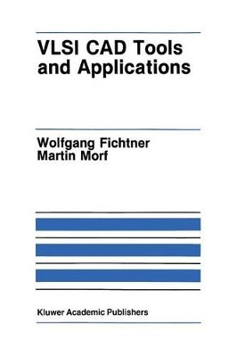 VLSI CAD Tools and Applications by Wolfgang Fichtner 9781461291862