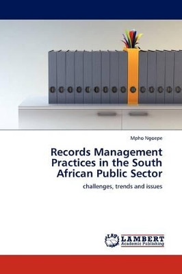 Records Management Practices in the South African Public Sector by Mpho Ngoepe 9783845401058