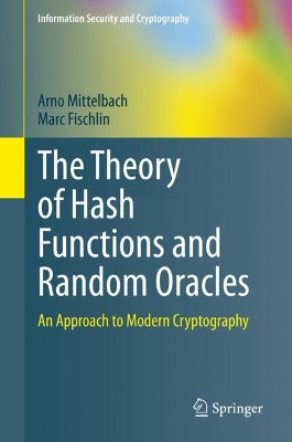 Hash Functions, Random Oracles, and Principles of Modern Cryptography by Arno Mittelbach 9783030632861