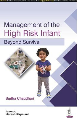 Beyond Survival: Follow Up of the High Risk Infant by Sudha Chaudhari