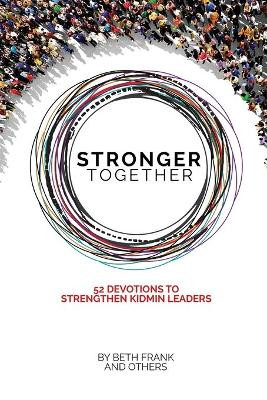 Stronger Together: 52 Devotions to Strengthen KidMin Leaders by Beth Frank 9781087973708