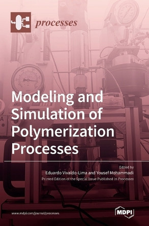 Modeling and Simulation of Polymerization Processes by Eduardo Vivaldo Lima 9783036548128