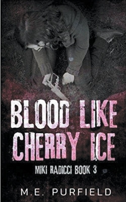 Blood Like Cherry Ice by M E Purfield 9798215546864
