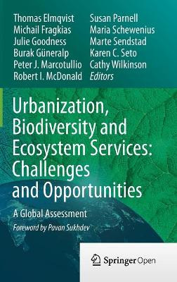 Urbanization, Biodiversity and Ecosystem Services: Challenges and Opportunities: A Global Assessment by Thomas Elmqvist 9789400770874