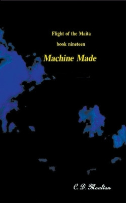 Machine Made by C D Moulton 9798201129125