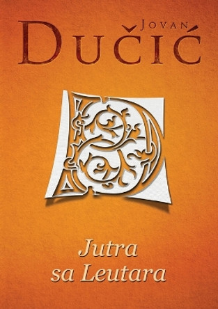 Jutra sa Leutara by Jovan Du&#269;ic 9788663292956
