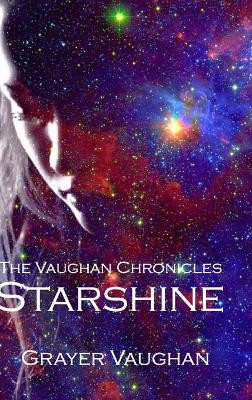 The Vaughan Chronicles: Starshine by Grayer Vaughan 9781364468675