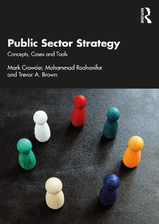 Public Sector Strategy: Concepts, Cases and Tools by Mark Crowder