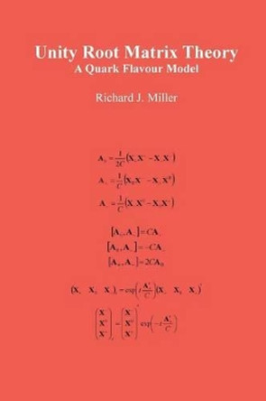 Unity Root Matrix Theory: A Quark Flavour Model by Richard J. Miller 9781787192126