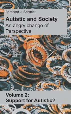Autistic and Society - An angry change of perspective by Bernhard J Schmidt 9783738655384