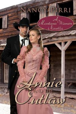 Annie and the Outlaw by Nancy Pirri 9781680465242