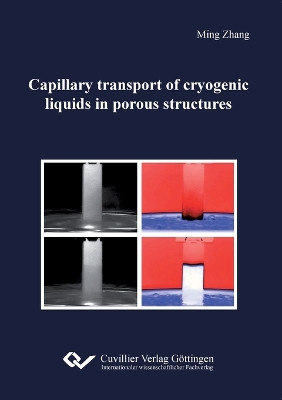 Capillary transport of cryogenic liquids in porous structures by Ming Zhang 9783954044436