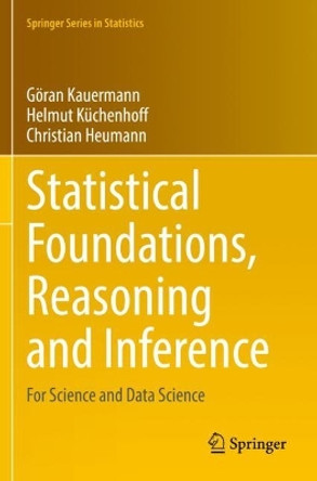 Statistical Foundations, Reasoning and Inference: For Science and Data Science by Goeran Kauermann 9783030698294