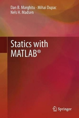 Statics with MATLAB (R) by Dan B. Marghitu 9781447161950