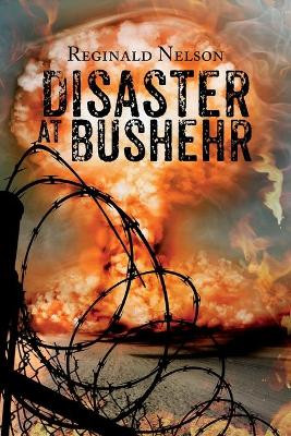 Disaster at Bushehr by Reginald Nelson 9781953537232