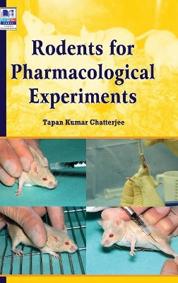 Rodents for Pharmacological Experiments by Tapan Chatterjee 9789385433511