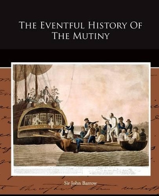The Eventful History of the Mutiny by Sir John Barrow 9781438520124