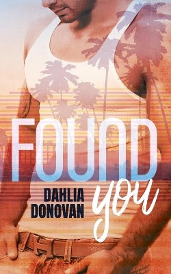 Found You by Dahlia Donovan 9781925448610