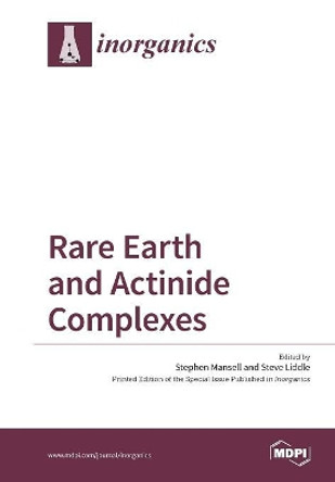 Rare Earth and Actinide Complexes by Stephen Mansell 9783038423287