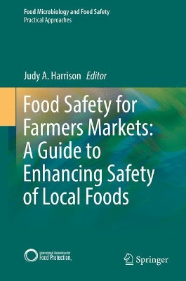 Food Safety for Farmers Markets:  A Guide to Enhancing Safety of Local Foods by Judy A. Harrison 9783319666877