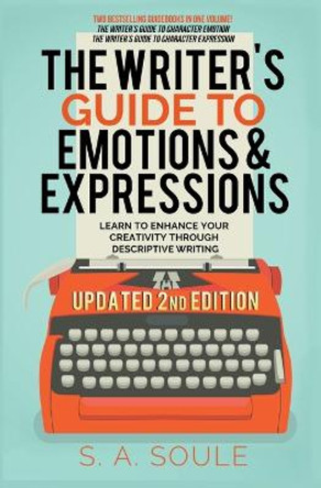 The Writer's Guide to Emotions & Expressions by S a Soule 9798215842867