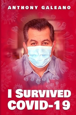 I Survived COVID-19 by Anthony Galeano 9781952263644