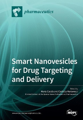 Smart Nanovesicles for Drug Targeting and Delivery by Maria Carafa 9783038978947