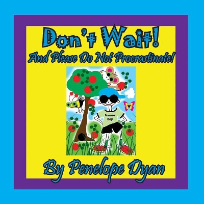 Don't Wait! and Please Do Not Procrastinate! by Penelope Dyan 9781614773382