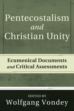 Pentecostalism and Christian Unity by Wolfgang Vondey 9781608990771
