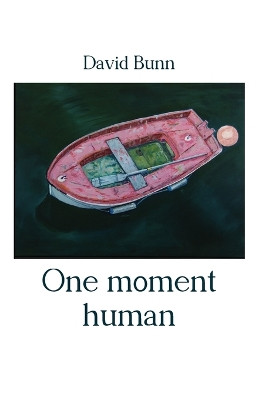 One moment human by David Bunn 9781761095023