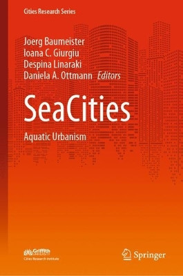 SeaCities: Aquatic Urbanism by Joerg Baumeister 9789819924806
