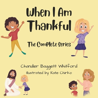 When I Am Thankful The Complete Series by Kate Chirko 9781957843209
