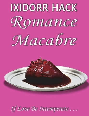 Romance Macabre: If Love Be Intemperate... by Ixidorr Hack 9781913833268