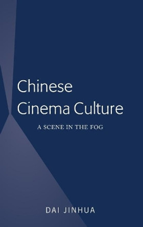 Chinese Cinema Culture: A Scene in the Fog by Dai Jinhua 9781433158933