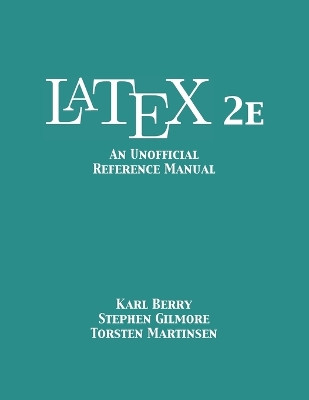 LaTeX 2e: An Unofficial Reference Manual by Karl Berry 9781680921243