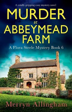 Murder at Abbeymead Farm: A totally gripping cozy mystery novel by Merryn Allingham 9781837903030