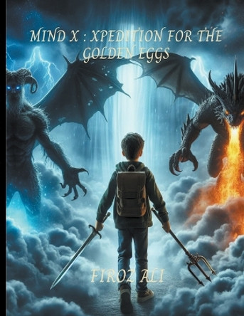 Mind X: Xpedition for the Golden Eggs by Firoz Ali 9789334006599