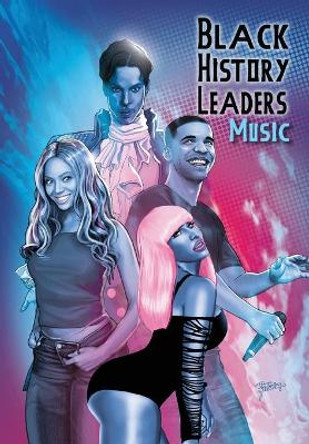Black History Leaders: Music: Beyonce, Drake, Nikki Minaj and Prince by Michael Frizell 9781954044449