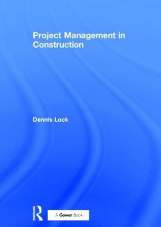 Project Management in Construction by Dennis Lock
