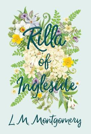 Rilla of Ingleside by L M Montgomery 9781528706421