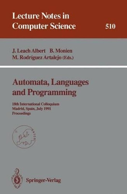 Automata, Languages and Programming: 18th International Colloquium, Madrid, Spain, July 8-12, 1991. Proceedings by Javier Leach Albert 9783540542339