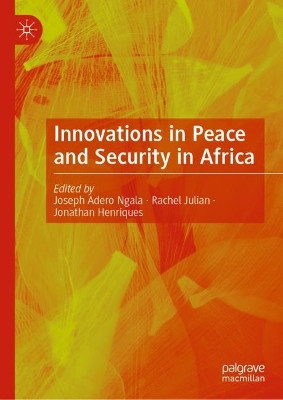 Innovations in Peace and Security in Africa by Joseph Adero Ngala 9783031390425