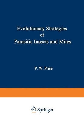 Evolutionary Strategies of Parasitic Insects and Mites by Peter Price 9781461587347